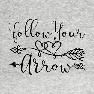 Follow Your Arrow T-Shirt